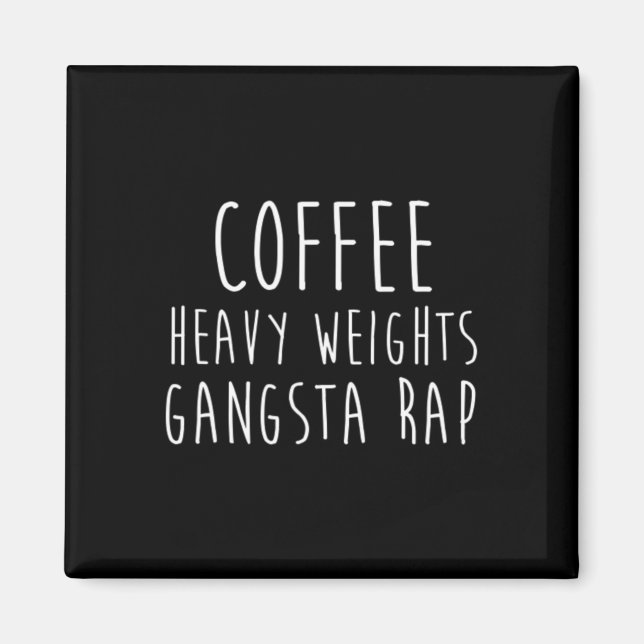 Kaffee Heavy Weights Gangsta Rap Bodybuilding Magnet (Vorne)