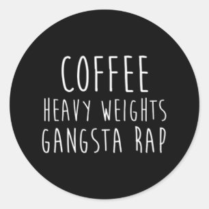 Kaffee Heavy Weights Gangsta Rap Bodybuilding Runder Aufkleber
