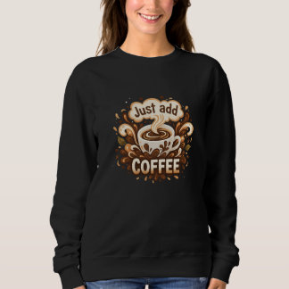 "Kaffee hinzufügen" Grafisches Motiv Damen Sweatshirt