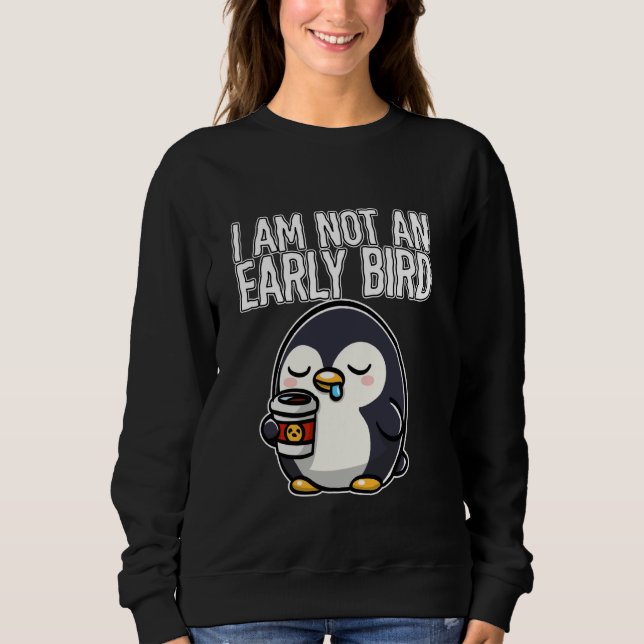 Kaffee Ich bin kein früherer Vogel-Pinguin mit Kaf Sweatshirt (Vorderseite)