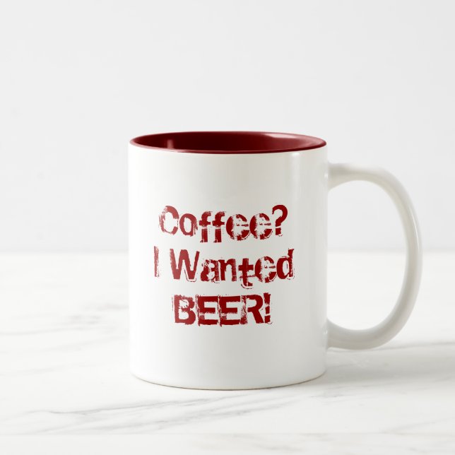 Kaffee? Ich wollte BIER! Zweifarbige Tasse (Rechts)