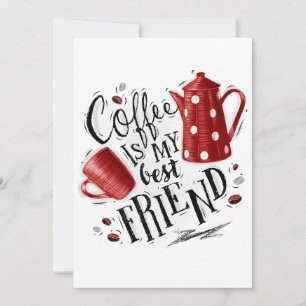 Kaffee im Überfluss ist mein bester Freund Einladung
