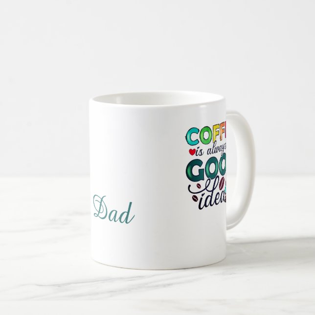 Kaffee Immer Eine Gute Idee Papa Kaffeetasse (VorderseiteRechts)