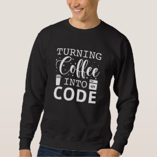 Kaffee in Code verwandeln Sweatshirt