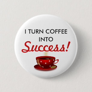 "Kaffee in den Erfolg" inspirierend Button