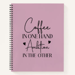 Kaffee in einer Hand Ehrgeiz in der anderen lustig Notizbuch