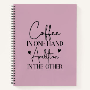 Kaffee in einer Hand Ehrgeiz in der anderen lustig Notizbuch