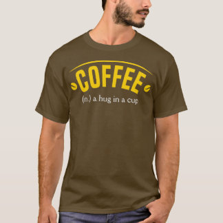 Kaffee in einer Tasse 1 umarmen T-Shirt