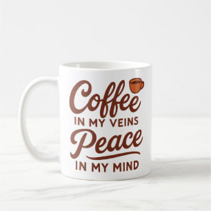 KAFFEE IN MEINEN ADERN FRIEDEN IN MEINEM GEIST KAFFEETASSE