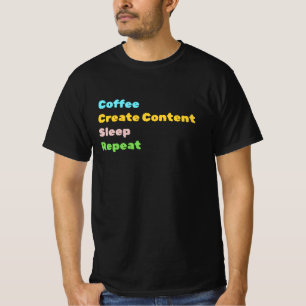 Kaffee, Inhalt erstellen, schlafen, wiederholen T T-Shirt