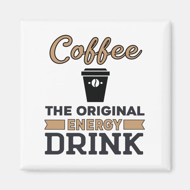 Kaffee ist das ursprüngliche Energiegetränk Magnet (Vorne)
