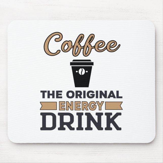 Kaffee ist das ursprüngliche Energiegetränk Mousepad (Vorne)