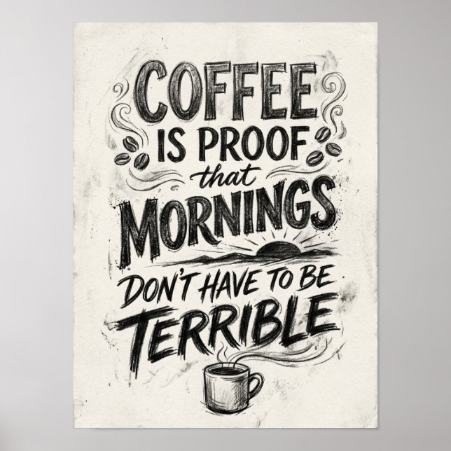 Kaffee ist der Beweis dafür, dass  Poster (Vorne)