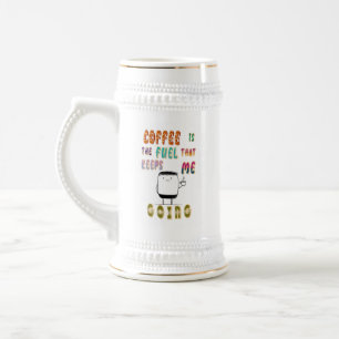 Kaffee ist der Treibstoff, der mir Behalte zu gehe Bierglas