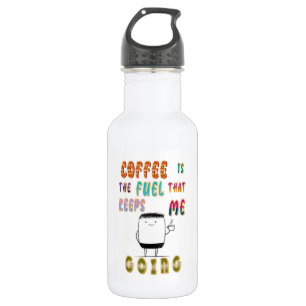 Kaffee ist der Treibstoff, der mir Behalte zu gehe Edelstahlflasche