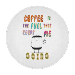 Kaffee ist der Treibstoff, der mir Behalte zu gehe Schneidebrett