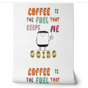 Kaffee ist der Treibstoff, der mir Behalte zu gehe Tapete