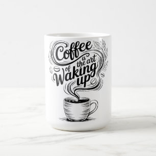 Kaffee ist die Kunst des Erwachens Kaffeetasse