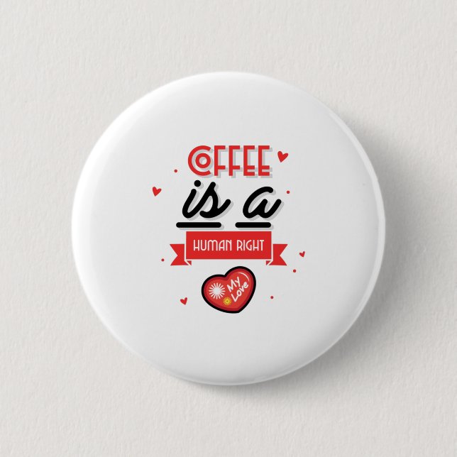 Kaffee ist ein Menschenrecht Button (Vorderseite)