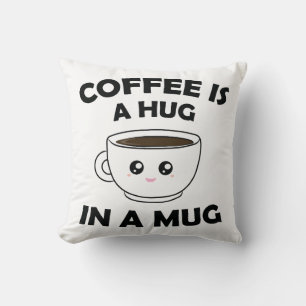 Kaffee ist ein Umarmer in einer Tasse, Niedlich Ka Kissen