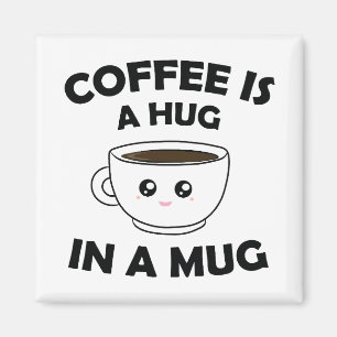 Kaffee ist ein Umarmer in einer Tasse, Niedlich Ka Magnet