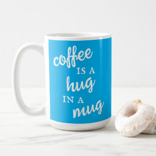 Kaffee ist eine Umarmung in einer Tasse Aquamarine