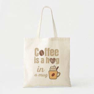 Kaffee ist eine Umarmung in einer Tasse für Kaffee Tragetasche