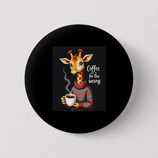 Kaffee ist für den müden, lustigen Giraffe-Kaffee- Button (Vorderseite)