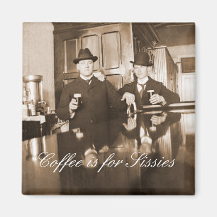 Kaffee ist für Sissies 1890 Men Drinking Beer Magnet