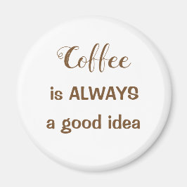 Kaffee ist immer ein guter Ideenmagnet Magnet