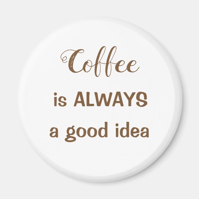 Kaffee ist immer ein guter Ideenmagnet Magnet (Vorne)