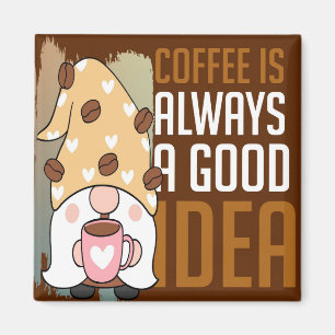 Kaffee ist immer ein gutes Ideenmagnet Magnet