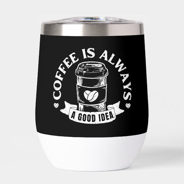 Kaffee ist immer eine gute Idee (Vorderseite)