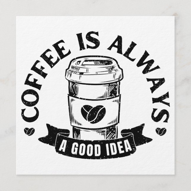 Kaffee ist immer eine gute Idee Einladung (Vorderseite)