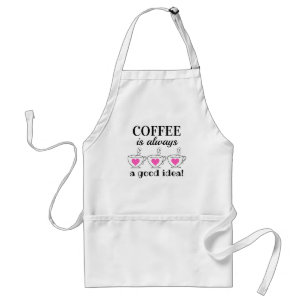 Kaffee ist immer eine gute Idee! Erwachsenenschürz Schürze
