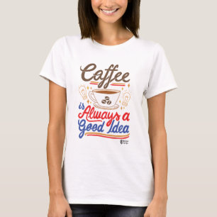 Kaffee ist immer eine gute Idee Frauen Weiß T-Shirt