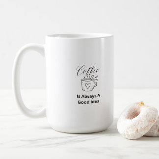 Kaffee ist immer eine gute Idee für eine Tasse