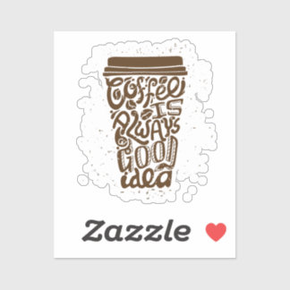Kaffee ist immer eine gute Idee - Humorer Kaffee Aufkleber