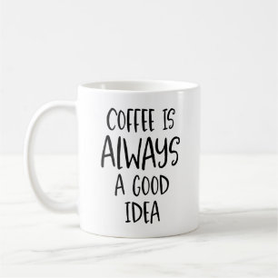 Kaffee ist immer eine gute Idee Kaffee-Tasse Kaffeetasse