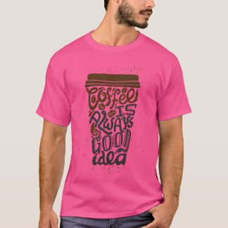 Kaffee ist immer eine gute Idee Mädchen T-Shirt