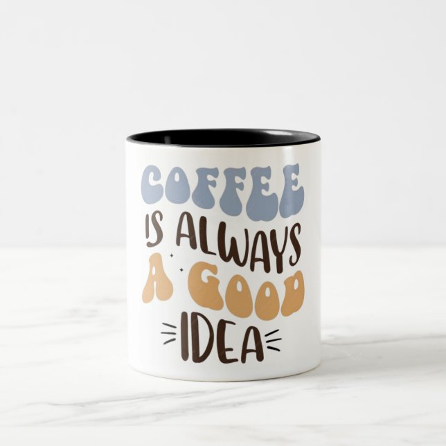Kaffee ist immer eine gute Idee" Motivierend Tasse (Mittel)