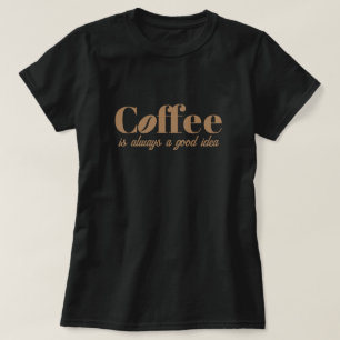 Kaffee ist immer eine gute Idee, niedlich schwarz  T-Shirt