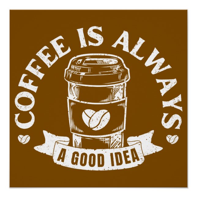 Kaffee ist immer eine gute Idee Poster (Vorderseite)
