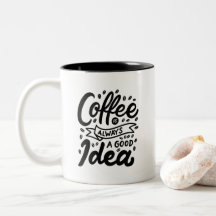 Kaffee ist immer eine gute Idee,