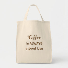 Kaffee ist IMMER eine gute Ideen-Taschentasche Tragetasche