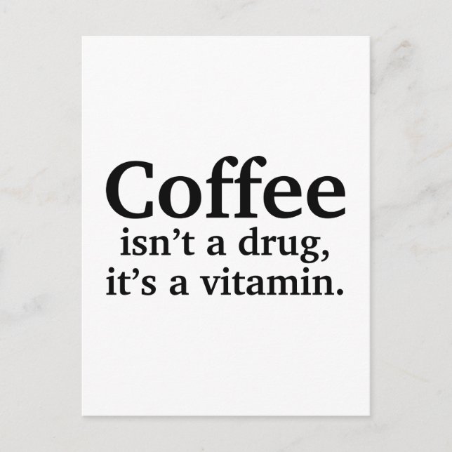 Kaffee ist kein Medikament, sondern ein Vitamin Postkarte (Vorderseite)