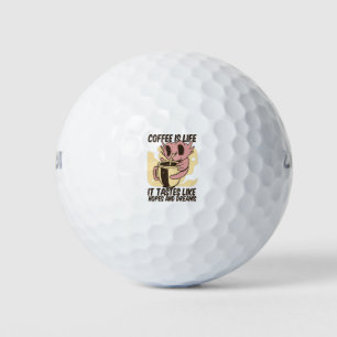 KAFFEE IST LEBEN, ES IST WIE HOFFNUNG UND TRAUM. GOLFBALL