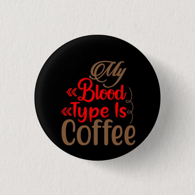 Kaffee ist mein Bluttyp Kaffee Button (Vorderseite)