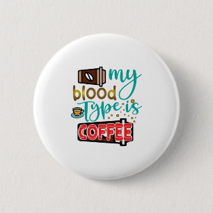 Kaffee ist mein Bluttyp Kaffee Button