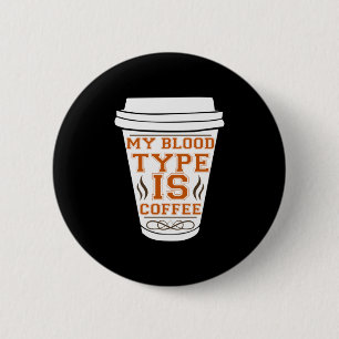 Kaffee ist mein Bluttyp Kaffee Button